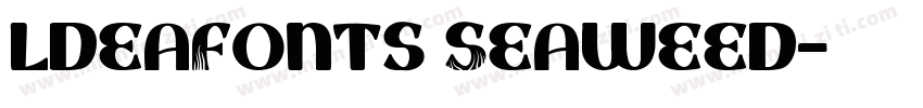 ldeaFonts Seaweed字体转换